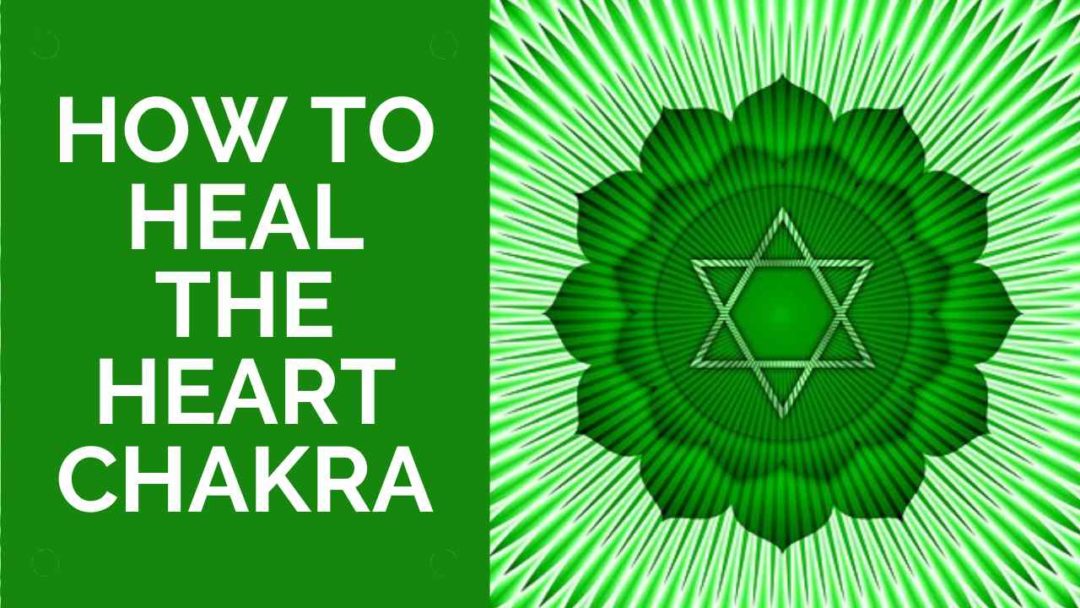 How To Heal Your Heart Chakra Powerful Techniques 