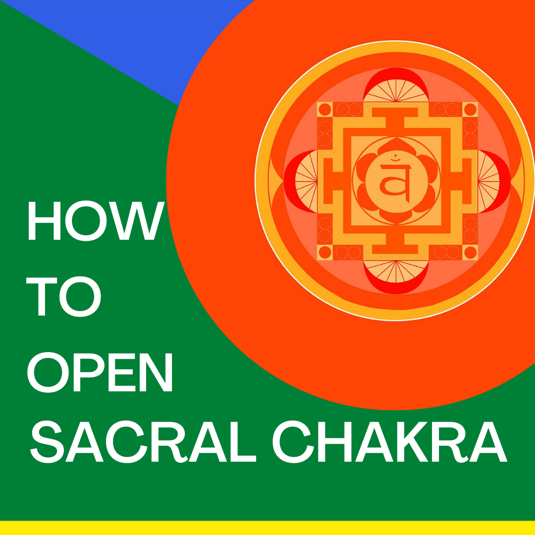 How to Open Sacral Chakra
